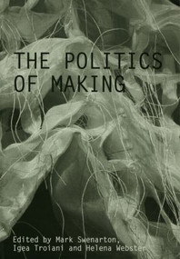 The Politics of Making - 9780415488006 by Mark Swenarton, Igea Troiani, Helena Webster, 9780415488006
