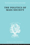 Politics of Mass Society by William Kornhauser, 9780415605410