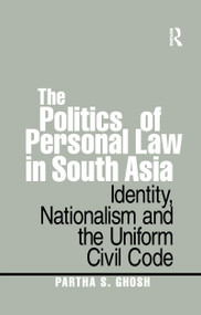The Politics of Personal Law in South Asia (Identity, Nationalism and the Uniform Civil Code) - 9780367367442 by Partha S. Ghosh, 9780367367442