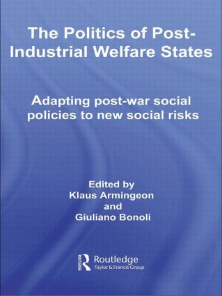 The Politics of Post-Industrial Welfare States (Adapting Post-War Social Policies to New Social Risks) by Klaus Armingeon, Giuliano Bonoli, 9780415459754