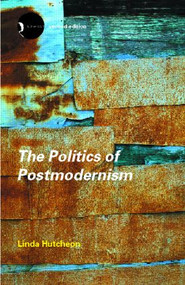 The Politics of Postmodernism - 9780415280167 by Linda Hutcheon, 9780415280167