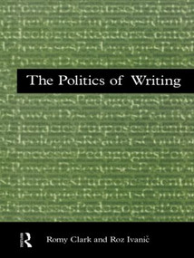 The Politics of Writing - 9780415134835 by Romy Clark, Roz Ivanic, 9780415134835