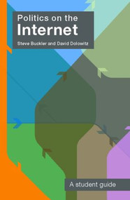 Politics on the Internet (A Student Guide) - 9780415267717 by Steve Buckler, David Dolowitz, 9780415267717