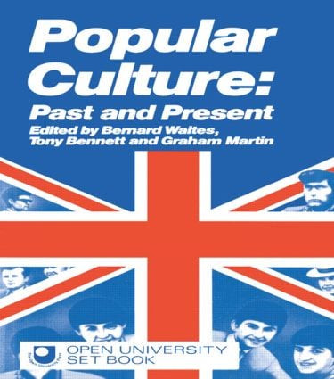 Popular Culture (Past and Present) by Tony Bennett, Graham Martin, Bernard Waites, 9780415040334