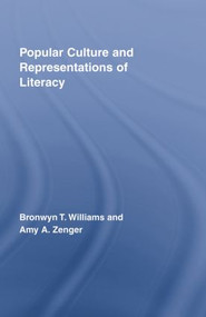 Popular Culture and Representations of Literacy by Bronwyn Williams, Amy Zenger, 9780415514118