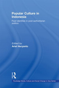 Popular Culture in Indonesia (Fluid Identities in Post-Authoritarian Politics) - 9780415572705 by Ariel Heryanto, 9780415572705