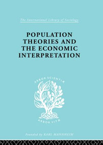 Population Theories and their Economic Interpretation by Sydney H. Coontz, 9780415605205