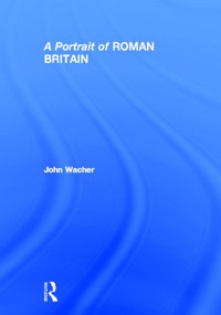A Portrait of Roman Britain - 9780415518604 by John Wacher, 9780415518604