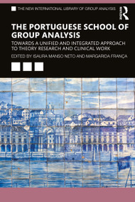 The Portuguese School of Group Analysis (Towards a Unified and Integrated Approach to Theory Research and Clinical Work) - 9780367370749 by Isaura Manso Neto, Margarida França, 9780367370749