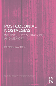 Postcolonial Nostalgias (Writing, Representation and Memory) - 9780415628297 by Dennis Walder, 9780415628297