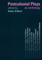 Postcolonial Plays (An Anthology) - 9780415164498 by Helen Gilbert, 9780415164498