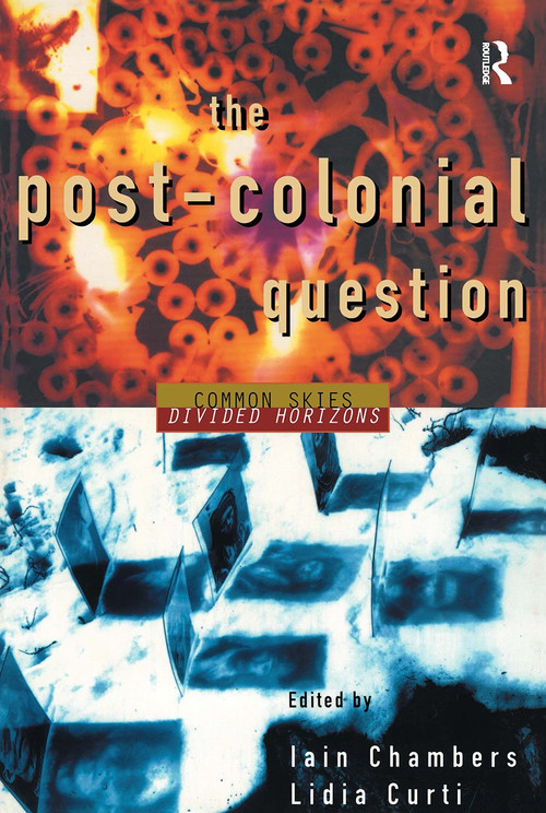 The Postcolonial Question (Common Skies, Divided Horizons) - 9780415108584 by Iain Chambers, Lidia Curti, 9780415108584