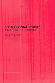 Postcolonial Studies (A Materialist Critique) - 9780415336000 by Benita Parry, 9780415336000
