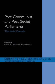 Post-Communist and Post-Soviet Parliaments (The Initial Decade) - 9780415495233 by Philip Norton, David M. Olson, 9780415495233