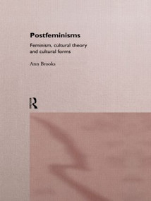 Postfeminisms (Feminism, Cultural Theory and Cultural Forms) - 9780415114752 by Ann Brooks, 9780415114752