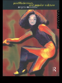 Postmodernism and Popular Culture - 9780415077132 by Angela McRobbie, Angela Mcrobbie, 9780415077132