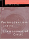 Postmodernism and the Environmental Crisis by Arran Gare, 9780415124799