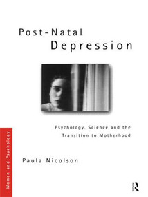 Post-Natal Depression (Psychology, Science and the Transition to Motherhood) by Paula Nicolson, 9780415163637