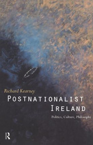 Postnationalist Ireland (Politics, Culture, Philosophy) - 9780415115032 by Richard Kearney, 9780415115032