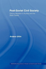 Post-Soviet Civil Society (Democratization in Russia and the Baltic States) - 9780415444057 by Anders Uhlin, 9780415444057