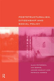 Poststructuralism, Citizenship and Social Policy by Ian Barns, Janice Dudley, Patricia Harris, Alan Petersen, 9780415182881