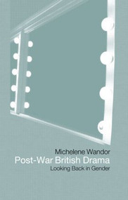 Post-war British Drama: Looking Back in Gender - 9780415138567 by Michelene Wandor, 9780415138567