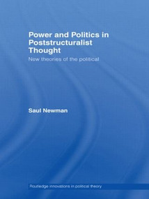 Power and Politics in Poststructuralist Thought (New Theories of the Political) - 9780415499767 by Saul Newman, 9780415499767