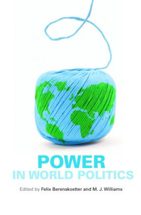Power in World Politics by Felix Berenskoetter, M. J. Williams, 9780415421140