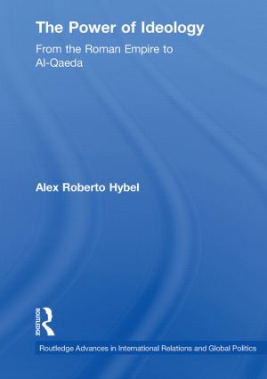 The Power of Ideology (From the Roman Empire to Al-Qaeda) - 9780415504065 by Alex Roberto Hybel, 9780415504065