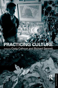 Practicing Culture - 9780415412506 by Craig Calhoun, Richard Sennett, 9780415412506