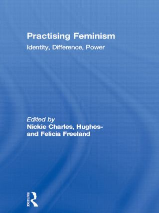 Practising Feminism (Identity, Difference, Power) - 9780415111096 by Nickie Charles, Felicia Hughes-Freeland, 9780415111096