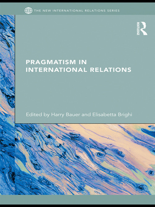 Pragmatism in International Relations - 9780415663786 by Harry Bauer, Elisabetta Brighi, 9780415663786