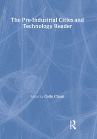 The Pre-Industrial Cities and Technology Reader by Colin Chant, 9780415200783