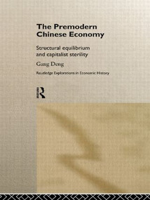 The Premodern Chinese Economy (Structural Equilibrium and Capitalist Sterility) by Gang Deng, 9780415458641