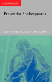 Presentist Shakespeares - 9780415385299 by Hugh Grady, Terence Hawkes, 9780415385299