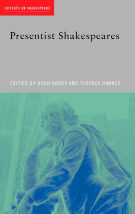 Presentist Shakespeares - 9780415385299 by Hugh Grady, Terence Hawkes, 9780415385299