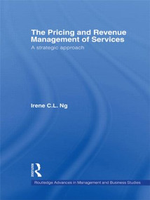 The Pricing and Revenue Management of Services (A Strategic Approach) - 9780415551953 by Irene C.L. Ng, 9780415551953