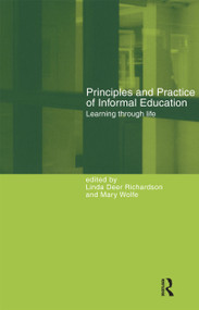 Principles and Practice of Informal Education (Learning Through Life) by Linda Deer Richardson, Mary Wolfe, 9780415216906
