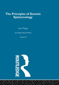 Principles of Genetic Epistemology (Selected Works vol 7) by Jean Piaget, 9780415515030