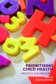 Prioritising Child Health (Practice and Principles) - 9780415376341 by Sue Roulstone, 9780415376341