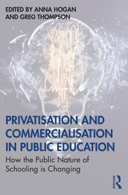 Privatisation and Commercialisation in Public Education (How the Public Nature of Schooling is Changing) - 9780367351441 by Anna Hogan, Greg Thompson, 9780367351441