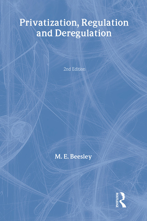 Privatization, Regulation and Deregulation by Michael Beesley, 9780415164535