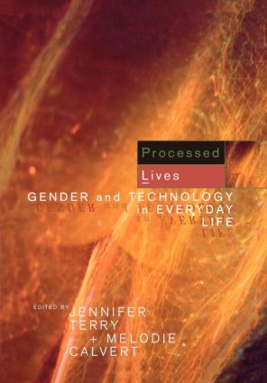 Processed Lives (Gender and Technology in Everyday Life) by Melodie Calvert, Jennifer Terry, 9780415149327