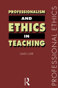 Professionalism and Ethics in Teaching - 9780415184601 by David Carr, 9780415184601