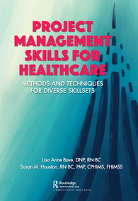 Project Management Skills for Healthcare (Methods and Techniques for Diverse Skillsets) - 9780367376499 by Lisa Bove, Susan M. Houston, 9780367376499