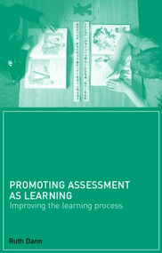 Promoting Assessment as Learning (Improving the Learning Process) by Ruth Dann, 9780415240079