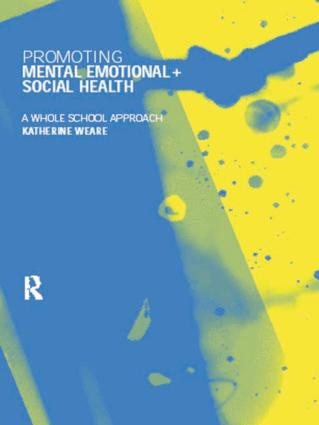 Promoting Mental, Emotional and Social Health (A Whole School Approach) by Katherine Weare, 9780415168762
