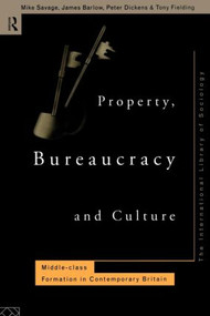 Property Bureaucracy & Culture by Michael Savage, James Barlow, Peter Dickens, Tom Fielding, 9780415130097