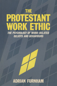 The Protestant Work Ethic (The Psychology of Work Related Beliefs and Behaviours) by Adrian Furnham, 9780415017053