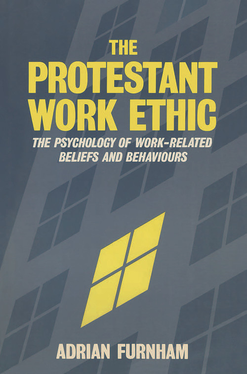 The Protestant Work Ethic (The Psychology of Work Related Beliefs and Behaviours) by Adrian Furnham, 9780415017053
